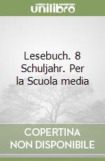 Lesebuch. 8 Schuljahr. Per la Scuola media libro