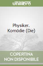 Physiker. Komödie (Die)