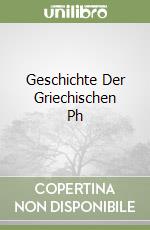 Geschichte Der Griechischen Ph libro