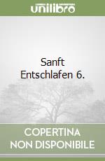 Sanft Entschlafen 6.