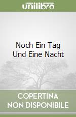 Noch Ein Tag Und Eine Nacht libro