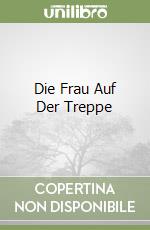 Die Frau Auf Der Treppe libro