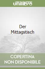 Der Mittagstisch libro