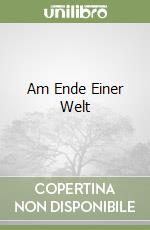 Am Ende Einer Welt libro