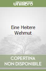 Eine Heitere Wehmut