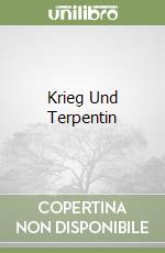 Krieg Und Terpentin libro