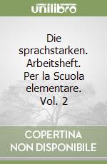 Die sprachstarken. Arbeitsheft. Per la Scuola elementare. Vol. 2 libro