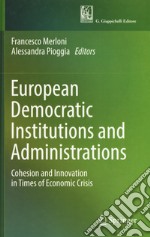 European democratic institutions and administrations. Cohesion and innovation in times of economic crisis