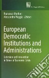 European democratic institutions and administrations. Cohesion and innovation in times of economic crisis libro