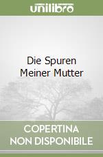 Die Spuren Meiner Mutter libro