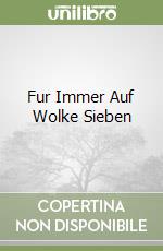 Fur Immer Auf Wolke Sieben libro