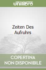 Zeiten Des Aufruhrs libro