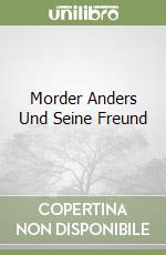 Morder Anders Und Seine Freund libro