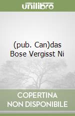(pub. Can)das Bose Vergisst Ni