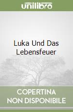 Luka Und Das Lebensfeuer libro