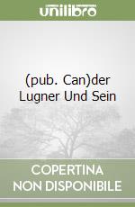 (pub. Can)der Lugner Und Sein