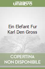 Ein Elefant Fur Karl Den Gross
