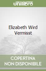 Elizabeth Wird Vermisst libro