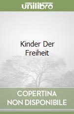 Kinder Der Freiheit libro