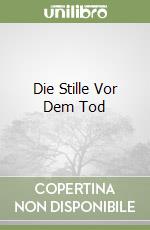 Die Stille Vor Dem Tod libro