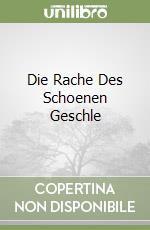 Die Rache Des Schoenen Geschle libro