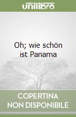 Oh; wie schön ist Panama libro