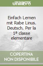 Einfach Lernen mit Rabe Linus. Deutsch. Per la 1ª classe elementare libro