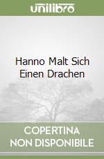 Hanno Malt Sich Einen Drachen libro