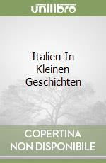 Italien In Kleinen Geschichten libro