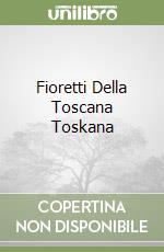 Fioretti Della Toscana Toskana libro