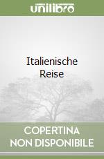 Italienische Reise libro