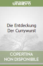 Die Entdeckung Der Currywurst