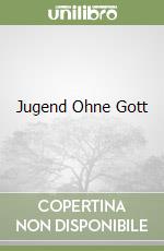 Jugend Ohne Gott libro