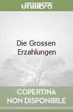 Die Grossen Erzahlungen libro