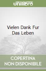 Vielen Dank Fur Das Leben libro