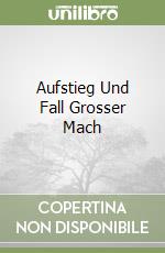 Aufstieg Und Fall Grosser Mach