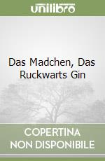 Das Madchen, Das Ruckwarts Gin libro