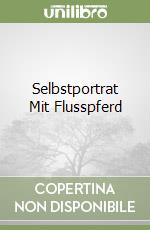 Selbstportrat Mit Flusspferd