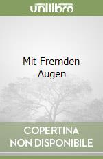 Mit Fremden Augen libro