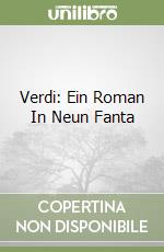 Verdi: Ein Roman In Neun Fanta libro