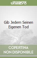 Gib Jedem Seinen Eigenen Tod