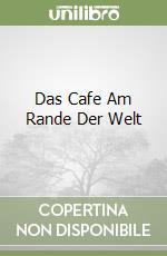 Das Cafe Am Rande Der Welt libro