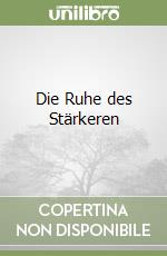 Die Ruhe des Stärkeren libro