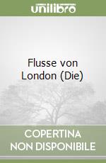 Flusse von London (Die)