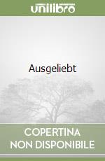 Ausgeliebt libro