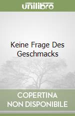 Keine Frage Des Geschmacks libro