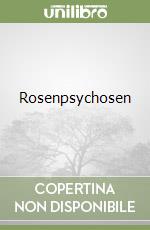 Rosenpsychosen