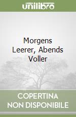 Morgens Leerer, Abends Voller