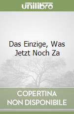 Das Einzige, Was Jetzt Noch Za libro