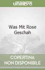 Was Mit Rose Geschah